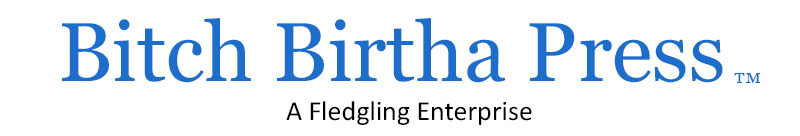 Text: Bitch Birtha Press, A fledgling enterprise